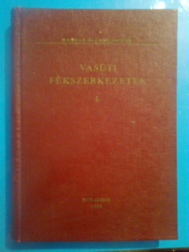 Rosta László Heller György - Vasúti fékszerkezetek I.