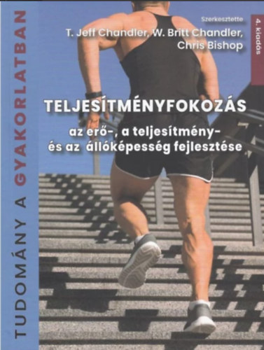 T. Jeff Chandler - W. Britt Chandler - Chris Bishop - Teljestmnyfokozs - Az er-, a teljestmny- s az llkpessg fejlesztse