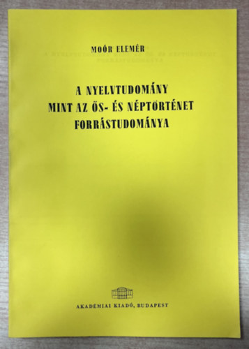 Moór Elemér - A nyelvtudomány mint az ős-és néptörténet forrástudománya