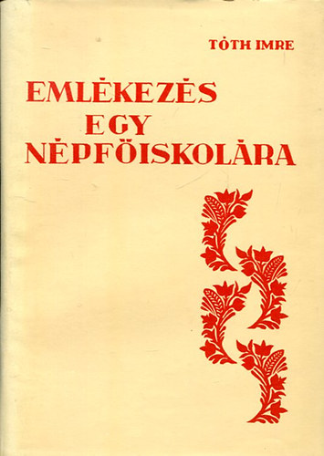 Tóth Imre - Emlékezés egy népfőiskolára