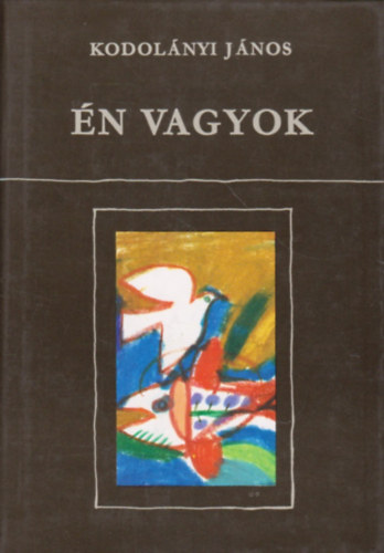 Kodol�nyi J�nos - �n vagyok