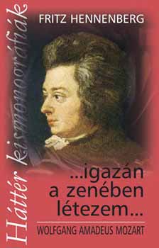 Fritz Hennenberg - ...igazán a zenében létezem...