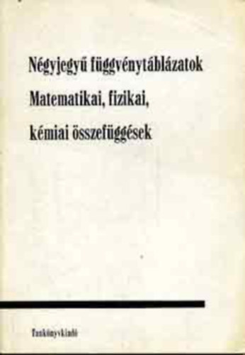 Matematikai, fizikai, kmiai sszefggsek - Ngyjegy fggvnytblzatok