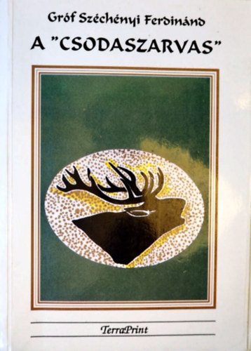 Gr�f Sz�chenyi Ferdin�nd - A "csodaszarvas"