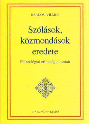 Bárdosi Vilmos - Szólások, közmondások eredete