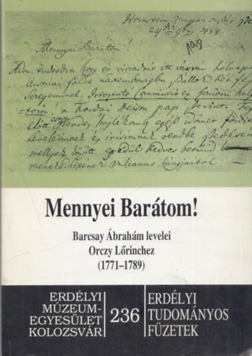 Mennyei Barátom! (Barcsay Ábrahám levelei Orczy Lőrinchez (1771-1789))