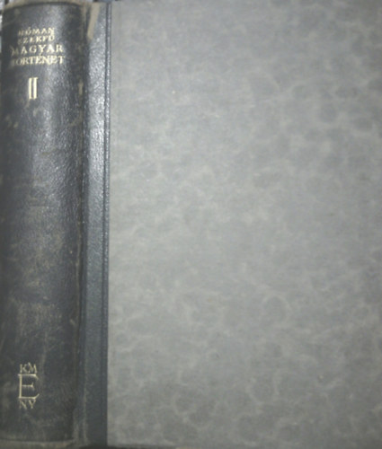 H�man B�lint-Szekf� Gyula - Magyar t�rt�net - csak II. k�tet (az �tk�tetes kiad�sb�l)