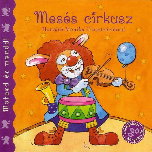 Bogos Katalin; Horvth Mnika - Mess cirkusz