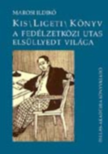 Kis/Ligeti/Könyv A fedélzetközi utas elsüllyedt világa