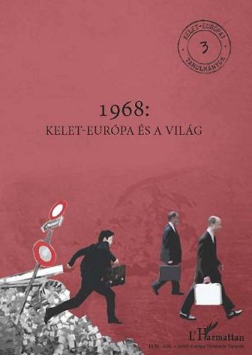 Bartha Eszter ; Krausz Tam�s (szerk.) - 1968: Kelet-Eur�pa �s a vil�g
