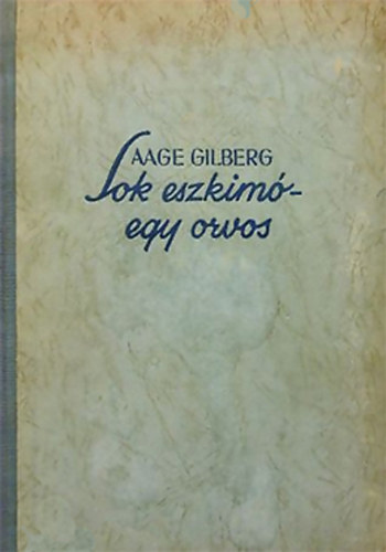 Aage Gilberg - Sok eszkim - egy orvos