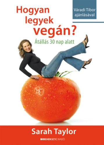 Sarah Taylor - Hogyan legyek veg�n? - �t�ll�s harminc nap alatt