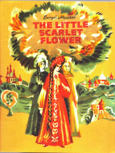 Sergei Aksakov - The little scarlet flower