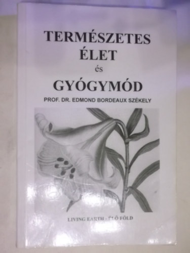 Dr. Edmond Bordeaux Sz�kely - Term�szetes �let �s gy�gym�d