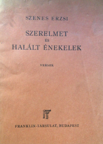 Szenes Erzsi - Szerelmet s hallt nekelek