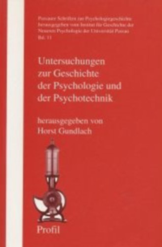 Untersuchungen zur Geschichte der Psychologie und der Psychotechnik (Vizsg�l�d�s a pszichol�gia �s a pszichotechnol�gia k�r�ben - n�met nyelv�)