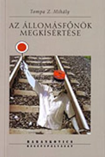 Tompa Z. Mih�ly - Az �llom�sf�n�k megk�s�rt�se