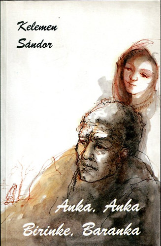 Kelemen Sándor - Anka, Anka, Birinke, baranka