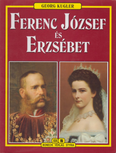 Georg Kugler - Ferenc Jzsef s Erzsbet