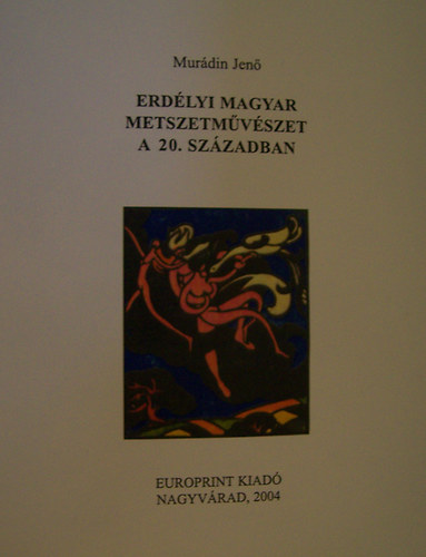Murdin Jen - Erdlyi magyar metszetmvszet a 20. szzadban
