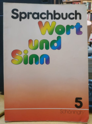 Gustav Muthmann Karl-Ernst Jeismann - Wort und Sinn; Teil 5: Sprachbuch