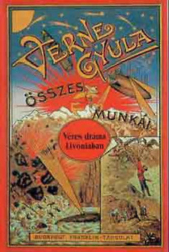 Verne Gyula - 4 db Verne Gyula k�nyv: V�res dr�ma Liv�ni�ban - A l�ngban �ll� szigettenger - Az ac�lv�ros titka (A b�gum 500 milli�ja) - Rejtelmes sziget I-II.