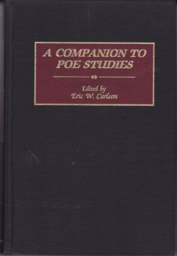 Eric W. Carlson  (szerk.) - A Companion to Poe Studies