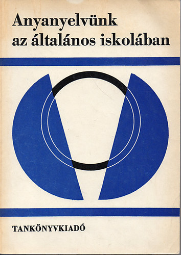 Szathmri Istvn - Anyanyelvnk az ltalnos iskolban