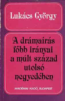 Luk�cs Gy�rgy - A dr�ma�r�s f�bb ir�nyai a m�lt sz�zad utols� negyed�ben