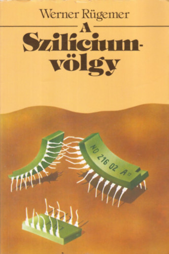 Werner R�gemer - A Szil�cium-v�lgy - Az �j technol�gi�k centruma az Egyes�lt �llamokban