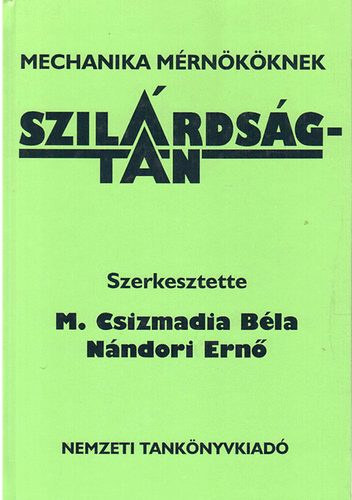 M.Csizmadia Béla-Nándori Ernő - Mechanika mérnököknek. Szilárdságtan