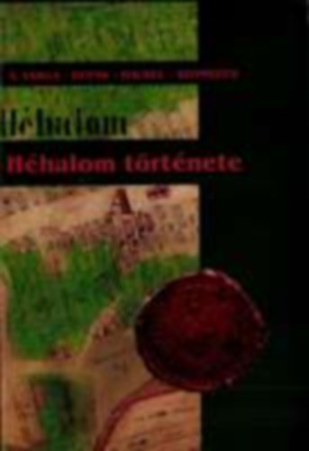 Dup�k G�bor, Hausel S�ndor, Szomsz�d Andr�s �. Varga L�szl�  (szerk.) - H�halom t�rt�nete (A kezdetekt�l 1960-ig)