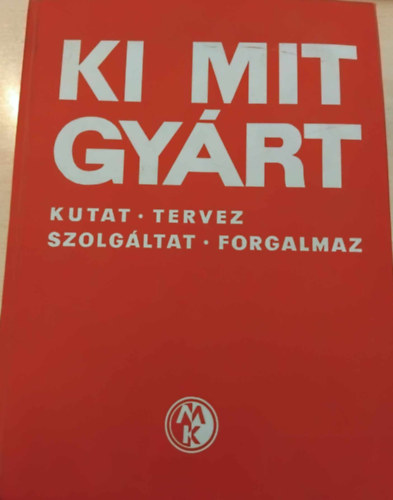 Solt Sndor szerk. - Ki mit gyrt - kutat, tervez, szolgltat, forgalmaz 1982