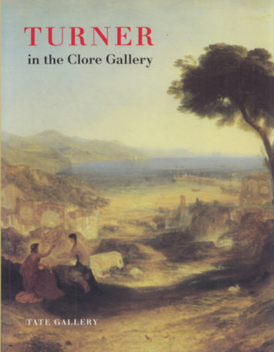 Turner in the Clore Gallery - An illustrated Guide