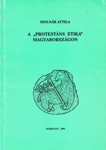 Molnr Attila - A "protestns etika" Magyarorszgon (A puritn erklcs s hatsa)