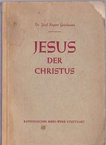 Dr. Josef Rupert Geiselmann - Jesus der Christus
