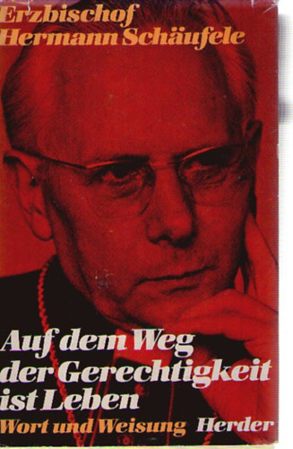 Erzbischof Hermann Schufele - Auf dem Weg der Gerechtigkeit ist Leben