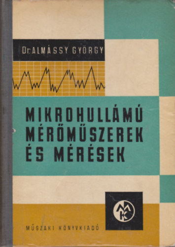 Dr. Alm�ssy Gy�rgy - Mikrohull�m� m�r�m�szerek �s m�r�sek
