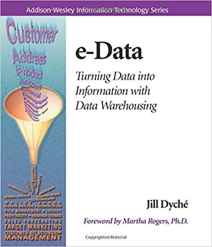 Jill Dych� - e-Data - Turning Data Into Information With Data Warehousing
