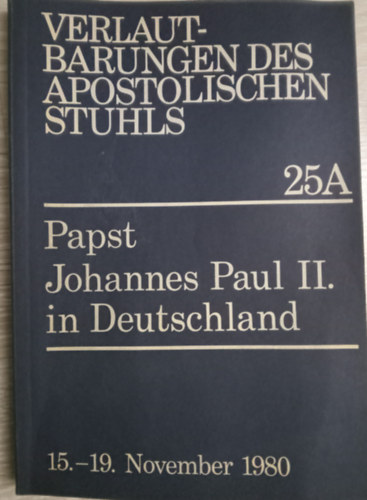 Sekretariat der Deutschen Bischofskonferenz - Papst Johannes Paul II. in Deutschland Verlautbarungen des Apostolischen Stuhls