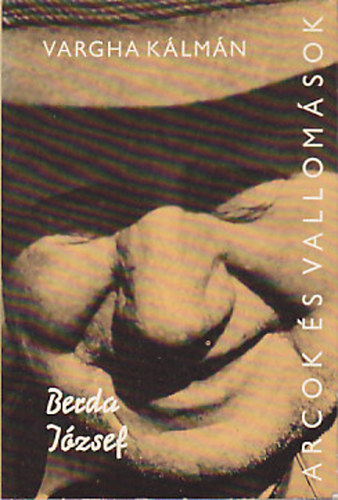Vargha Kálmán - Berda József (Arcok és vallomások)