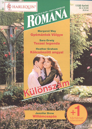 Margaret Way; Sara Orwig; Heather Graham; Jennifer Drew - Romana k�l�nsz�m 39. (Gy�m�ntok v�lgye + Texasi legenda + K�lcs�nz�tt angyal + Will�mcsap�s)