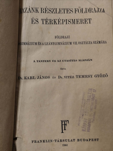 Dr. Karl János és Dr. vitéz Temesy Győző - Hazánk részletes földrajza és térképismeret - Földrajz a gimnázium és a leánygimnázium VII. osztálya számára