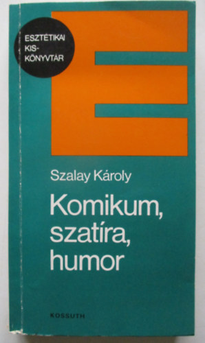 Szalay K�roly - Komikum, szat�ra, humor