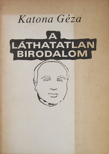 Katona Gza - A lthatatlan birodalom