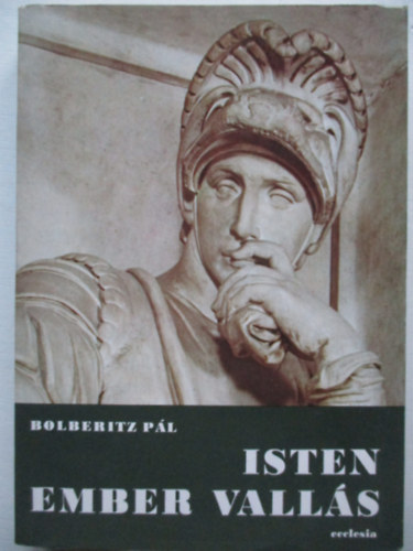 Dr. Bolberitz Pl - Isten, ember, valls - a keresztny filozfiai gondolkods tkrben