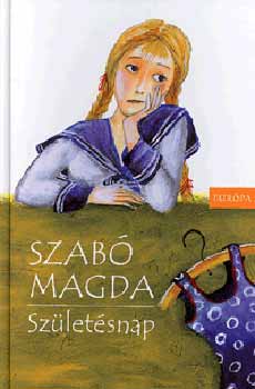 Szab� Magda - Sz�let�snap