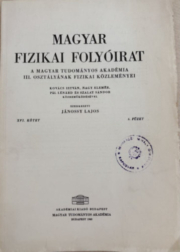 Jnossy Lajos  (szerk.) - Magyar Fizikai Folyirat - A Magyar Tudomnyos Akadmia III. osztlynak fizikai kzlemnyei - XVI. ktet, 6. fzet