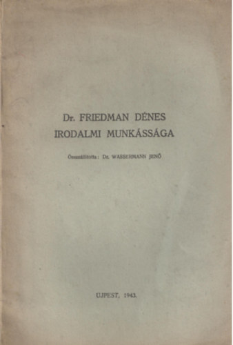 dr. Wassermann Jenő - dr. Friedman Dénes irodalmi munkássága