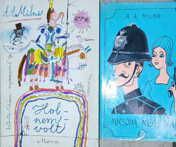 A. A. Milne - 2db A. A. Milne m - Holnemvolt; Micsoda ngy nap!